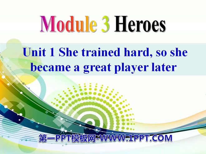 《She trained hardso she became a great player later》Heroes PPT課件