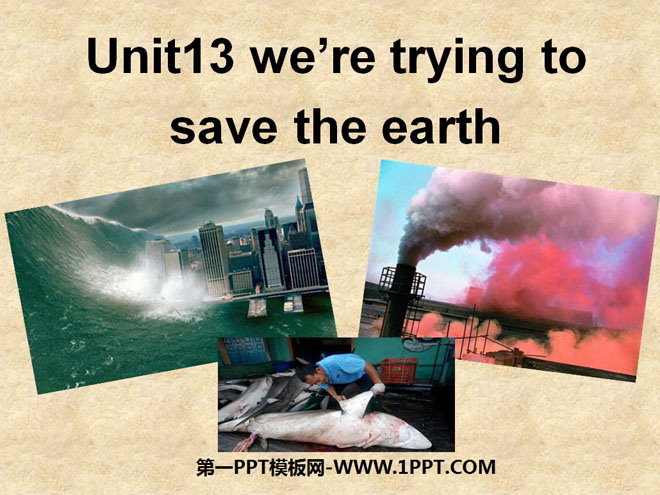 "We're trying to save the earth!" PPT courseware 2