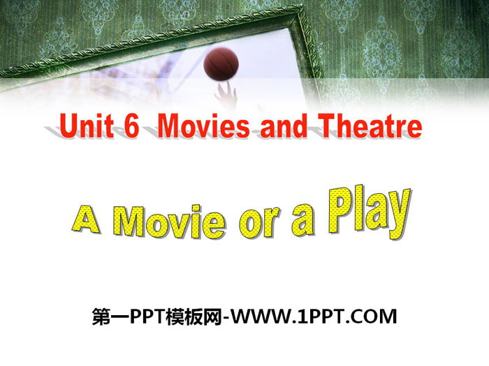 "A movie or a Play" Movies and Theater PPT courseware