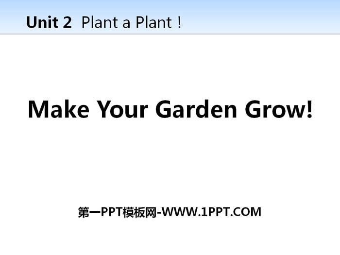 《Make Your Garden Grow!》Plant a Plant PPT教學課件