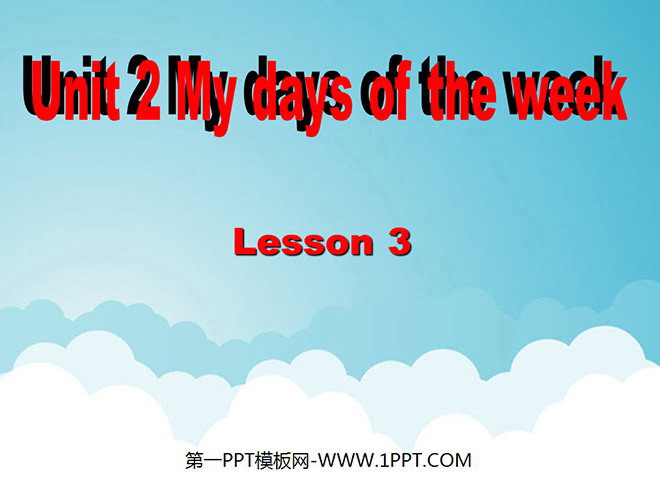 《Unit2 My days of the week》第三課時PPT課件