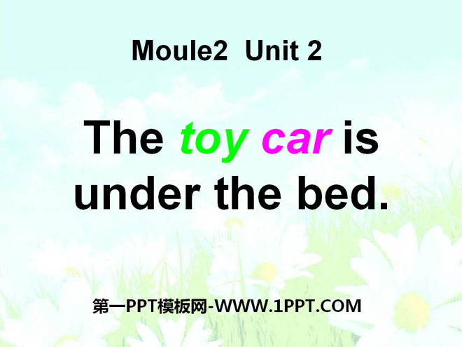 "The toy car is under the bed" PPT courseware