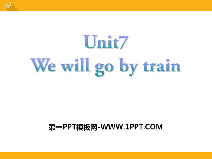 "We will go by train" PPT courseware