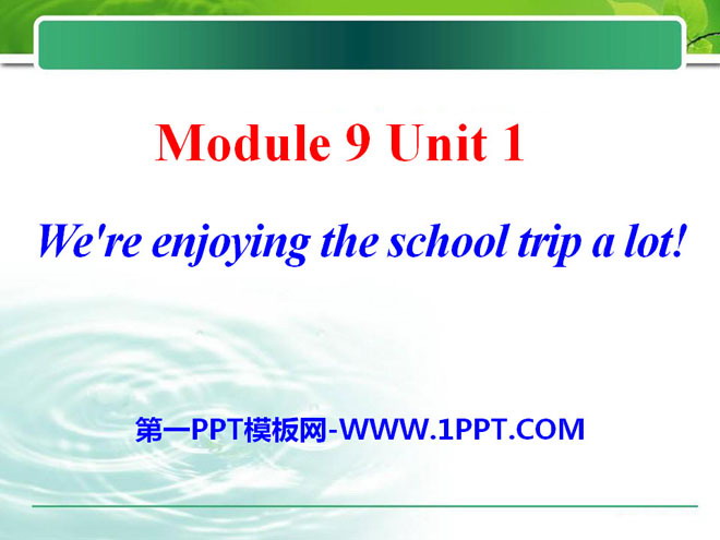 《We're enjoying the school trip a lot》PPT课件
