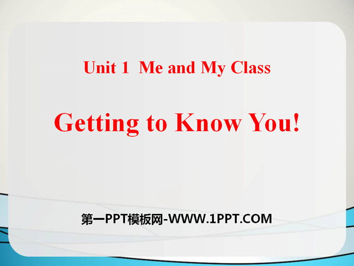 《Getting to know you》Me and My Class PPT教学课件