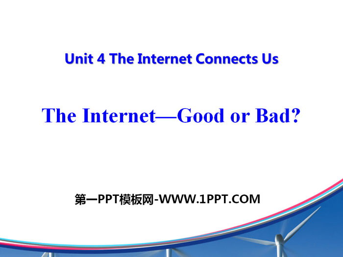 "The Internet-Good or Bad?" The Internet Connects Us PPT Teaching Courseware