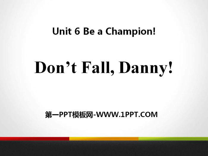 《Don't Fall,Danny!》Be a Champion! PPT课件下载