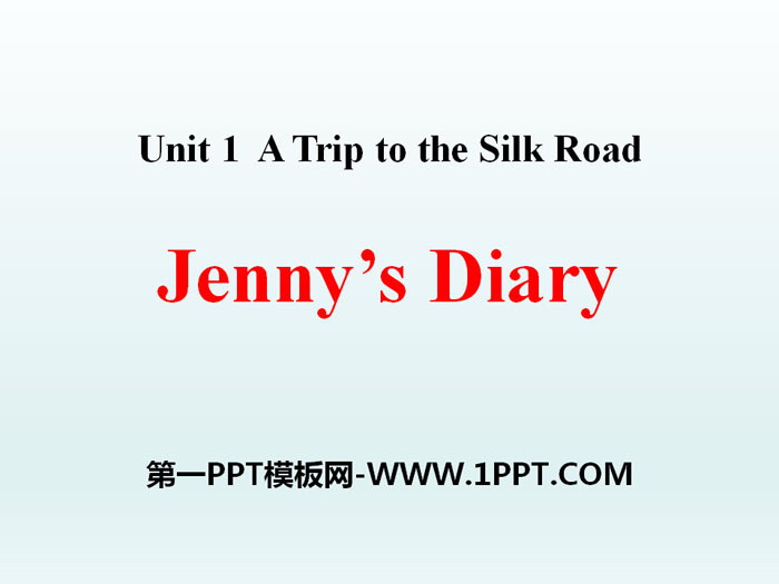 《Jenny's Diary》A Trip to the Silk Road PPT课件