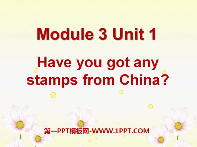 《Have you got any stamps from China》PPT课件
