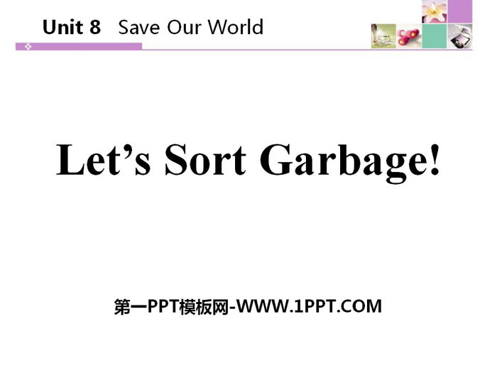 《Let's Sort Garbage》Save Our World! PPT下載