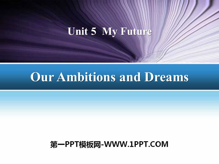 《Our Ambitions and Dreams》My Future PPT课件