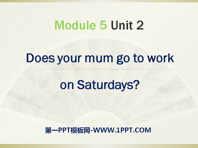 "Does your mum go to work on Saturdays?" PPT courseware 3