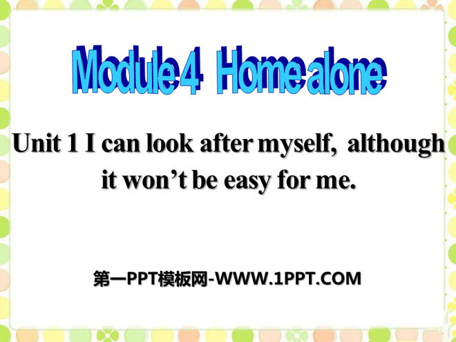 "I can look after myself although it won't be easy for me" Home alone PPT courseware 2