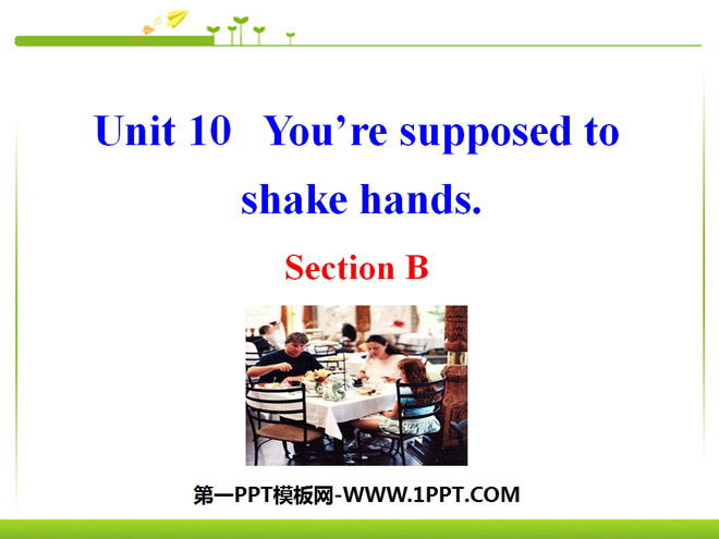 "You are supposed to shake hands" PPT courseware 6