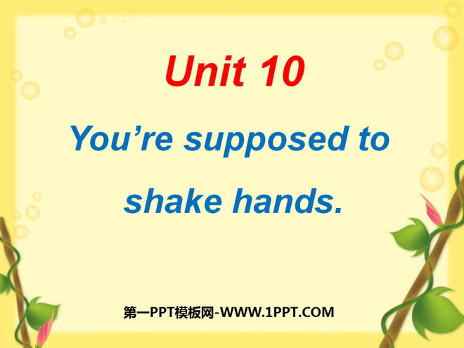 "You are supposed to shake hands" PPT courseware 3