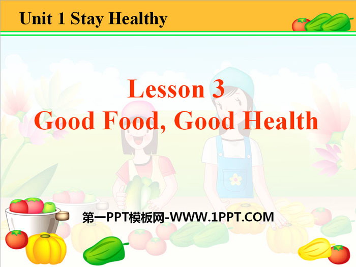 "Good Food, Good Health" Stay healthy PPT download