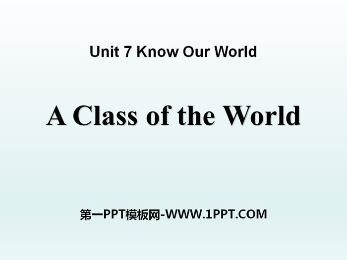 《A Class of the World》Know Our World PPT