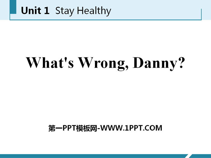 "What's wrong, Danny?" Stay healthy PPT courseware download
