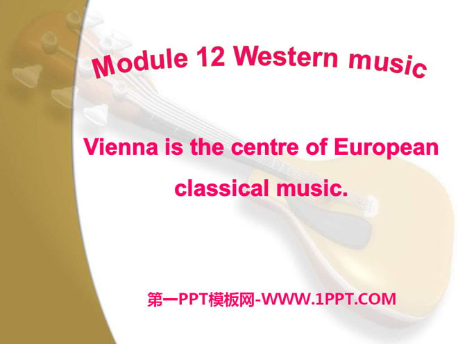 "Vienna is the center of European classical music" Western music PPT courseware 2