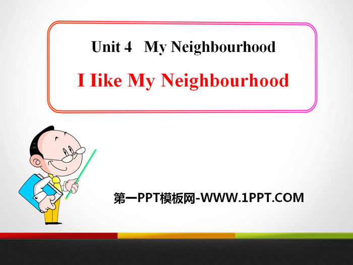 《I Like My Neighbourhood》My Neighbourhood PPT课件