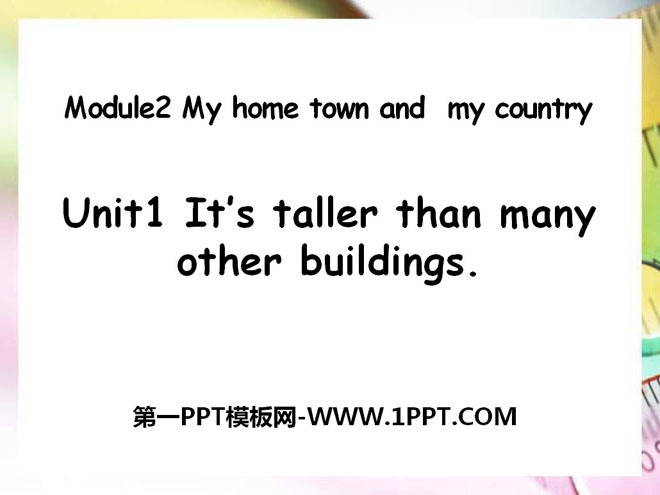《It's taller than many other buildings》My home town and my country PPT课件2