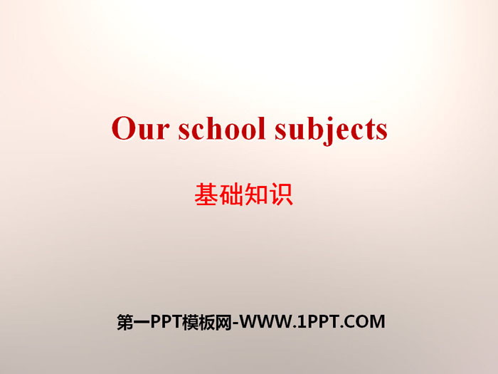 《Our school subjects》基础知识PPT