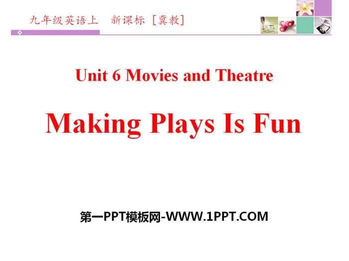 《Making Plays Is Fun》Movies and Theatre PPT下載