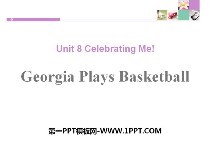 "Georgia Plays Basketball"Celebrating Me! PPT download