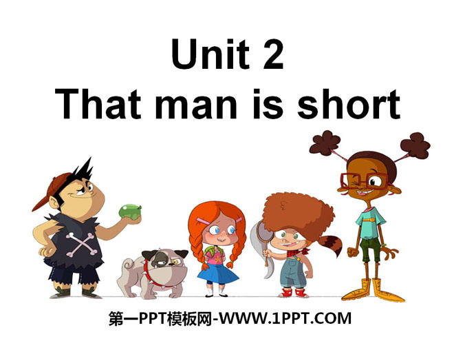 《The man is short》PPT课件2
