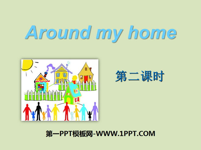 "Around my home" PPT courseware