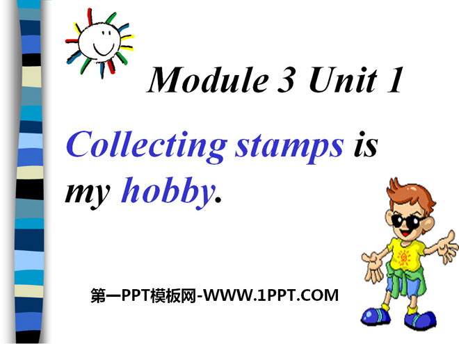 《Collecting stamps is my hobby》PPT課件3