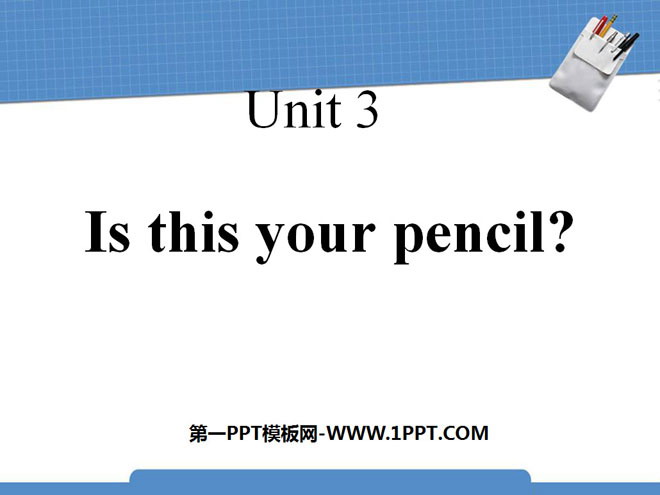 "Is this your pencil?" PPT courseware 6