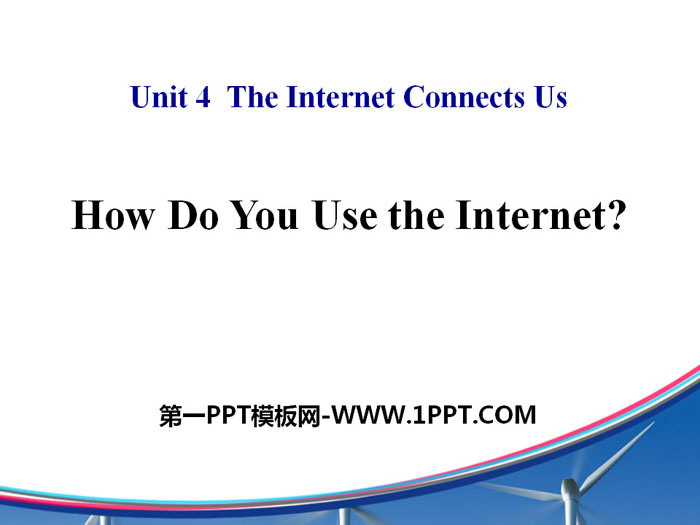 《How Do You Use the Internet?》The Internet Connects Us PPT下載