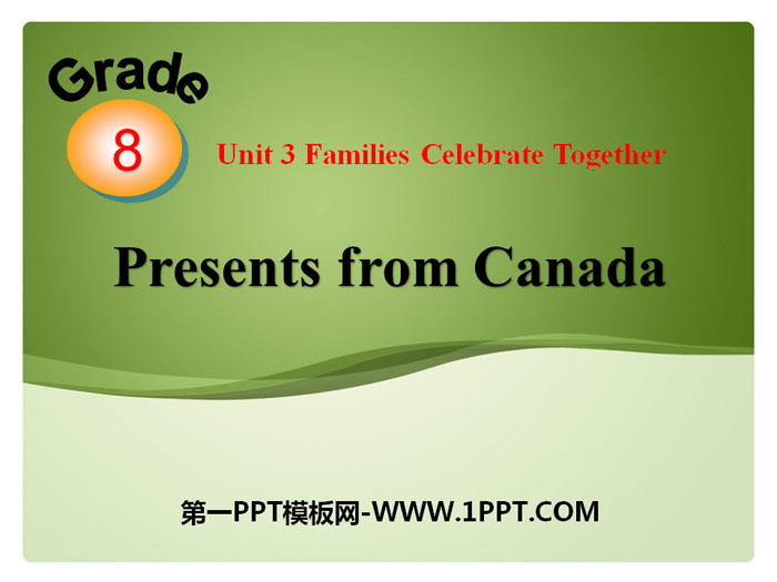 《Presents from Canada!》Families Celebrate Together PPT课件下载