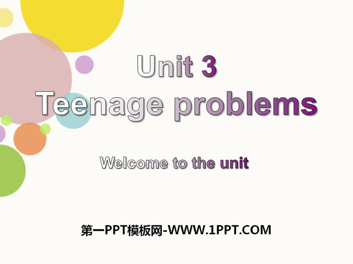 《Teenage problems》Welcome to the UnitPPT