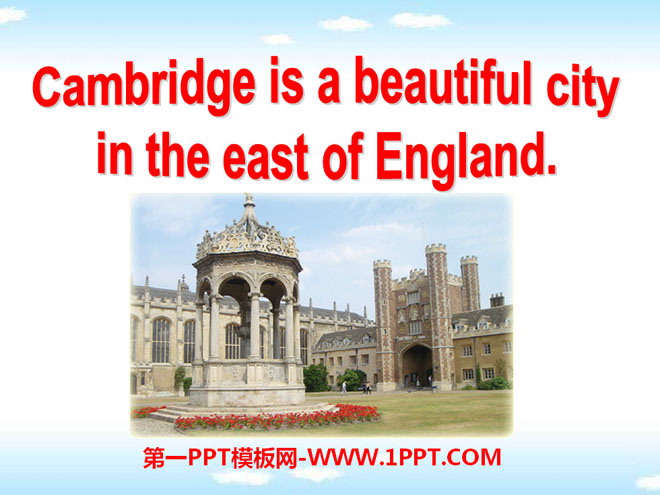《Cambridge is a beautiful city in the east of England》My home town and my country PPT课件