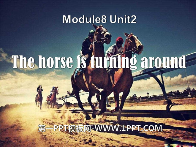 "The horse is turning around" PPT courseware 2