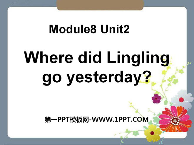 《Where did Lingling go yesterday?》PPT课件
