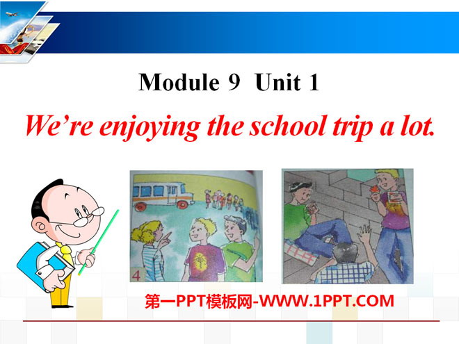 "We're enjoying the school trip a lot" PPT courseware 4