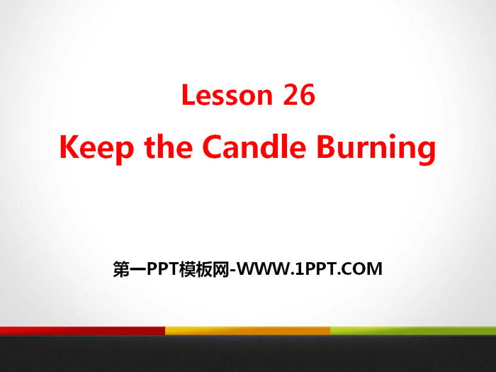 《Keep the Candle Burning》Look into Science! PPT免费课件