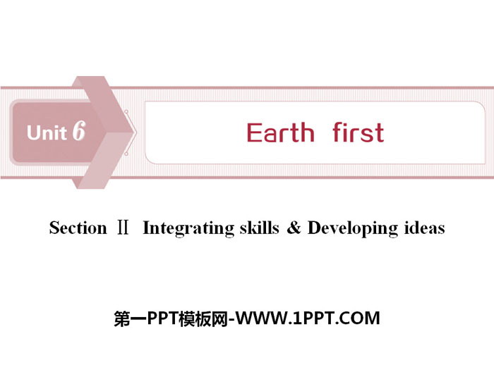 《Earth first》SectionⅡPPT