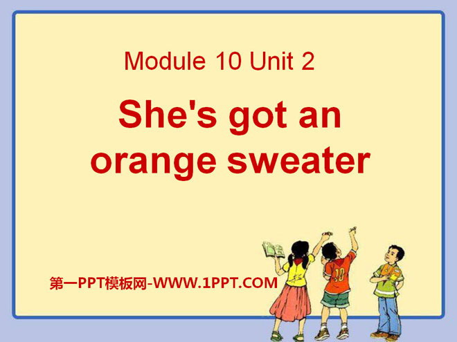 "She's got an orange sweater" PPT courseware 3