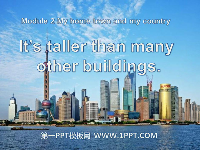《It's taller than many other buildings》My home town and my country PPT课件3