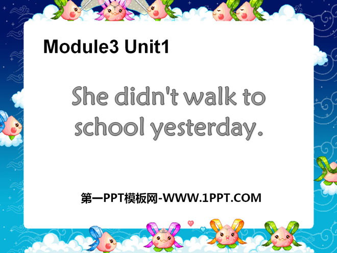 "She didn't walk to school yesterday" PPT courseware 2