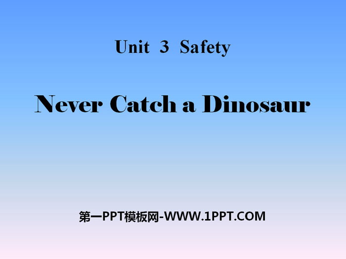 "Never Catch a Dinosaur" Safety PPT courseware