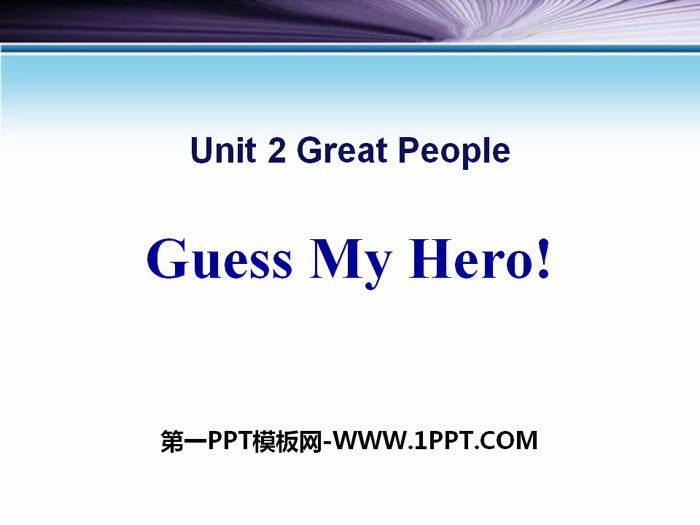 《Guess My Hero!》Great People PPT课件