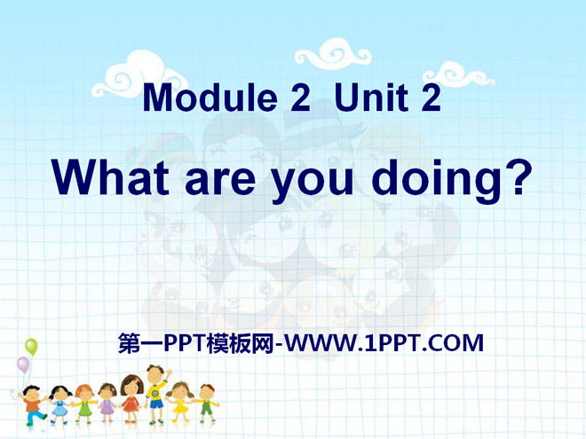 "What are you doing?" PPT courseware 5