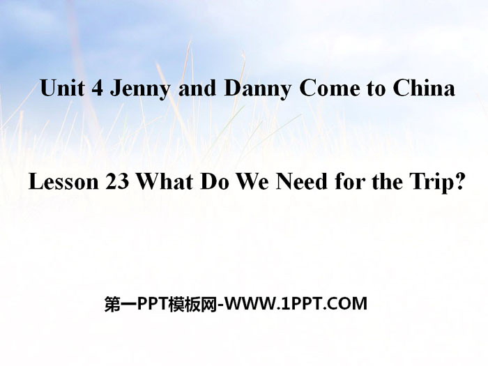 《What Do We Need for the Trip?》Jenny and Danny Come to China PPT課件
