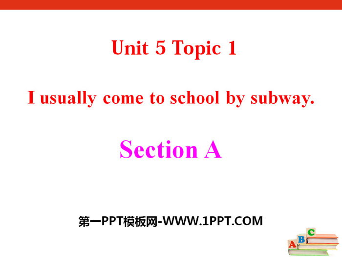 《I usually come to school by subway》SectionA PPT