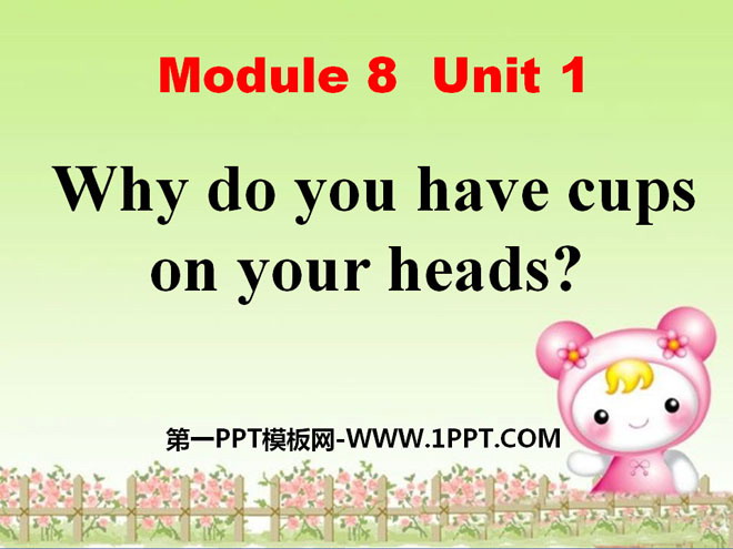 《Why do you have cups on your heads?》PPT課件2